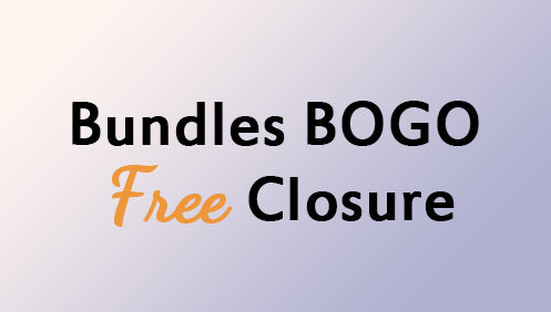 BOGO | Buy Bundles Get Free 5x5 Closure